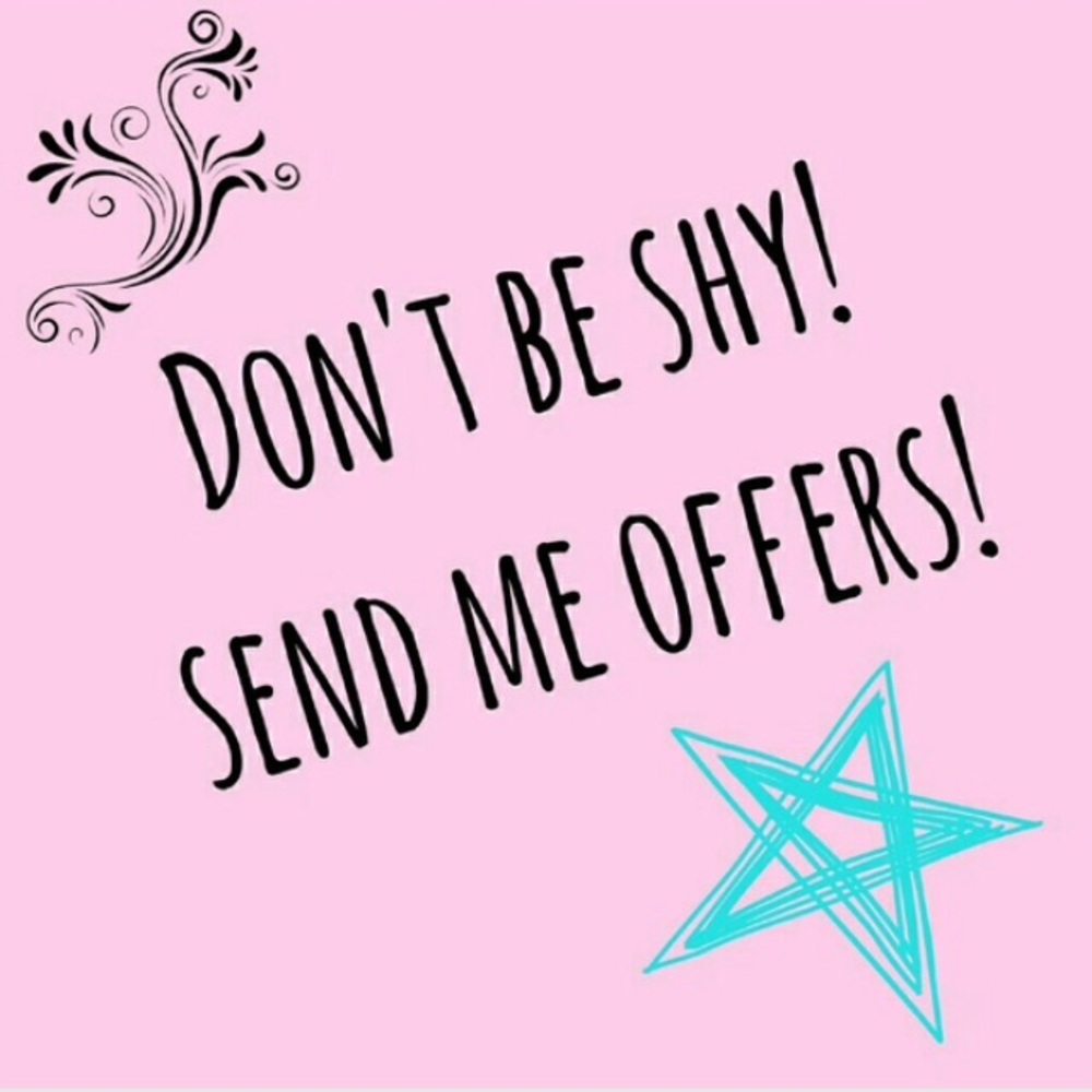 Don’t be shy ☺️ send me offers!!